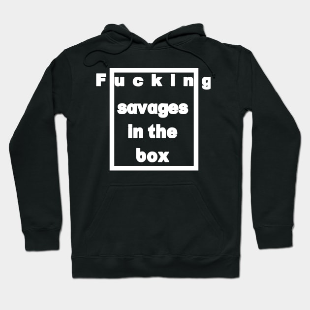 savages in the box Hoodie by Halmoswi